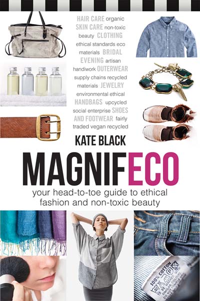 Kate Black’s Magnifeco: Your Head-to-Toe Guide to Ethical Fashion and Non-Toxic Beauty. Photo courtesy of Kate Black